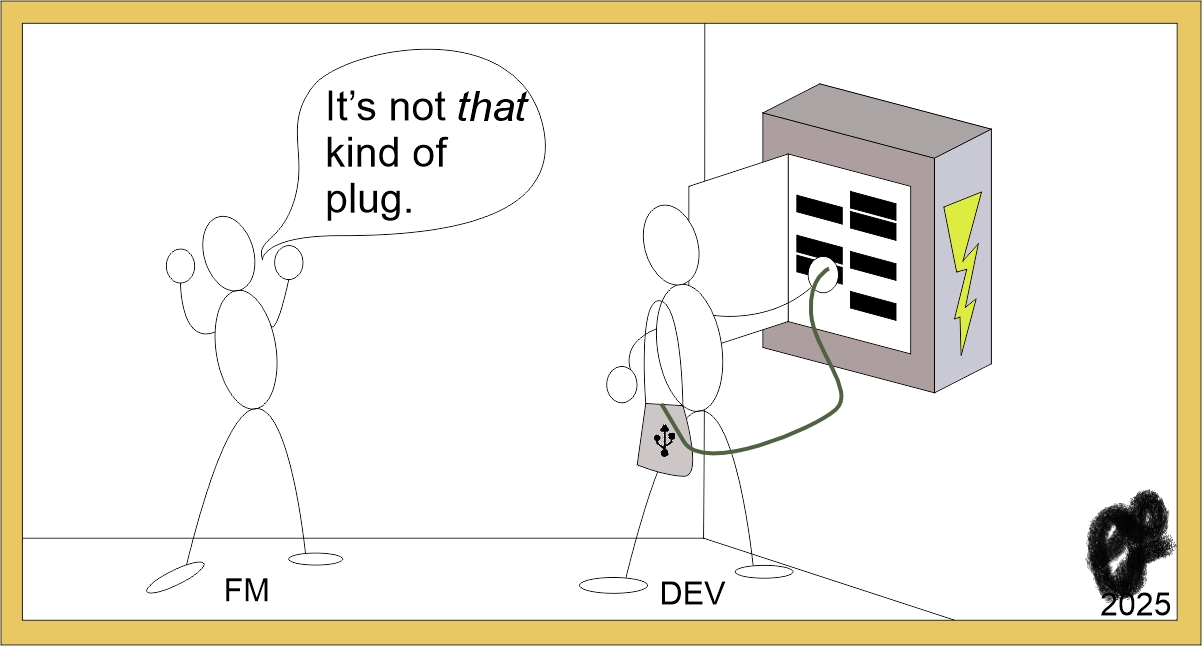 Cartoon depicting a Facilities Manager yelling to a Developer trying to plug a USB cable into an electrical distribution panel: It is not that kind of plug.